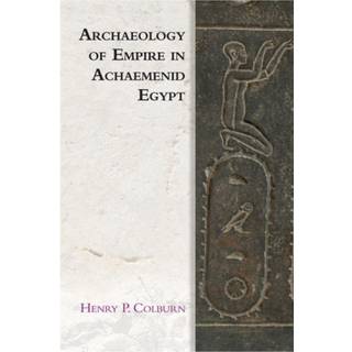 Archaeology of Empire in Achaemenid Egypt