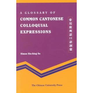 A Glossary of Common Cantonese Colloquial Expressions