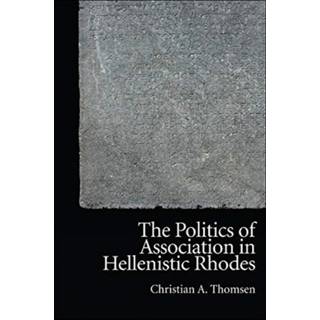 The Politics of Association in Hellenistic Rhodes
