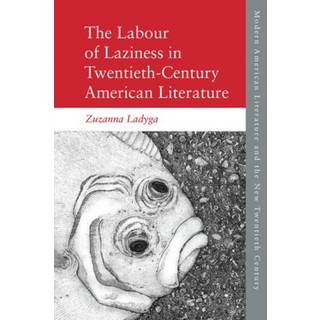 The Labour of Laziness in Twentieth-Century American Literature
