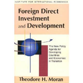 Foreign Direct Investment and Development – The New Policy Agenda for Developing Countries and Economies in Transition