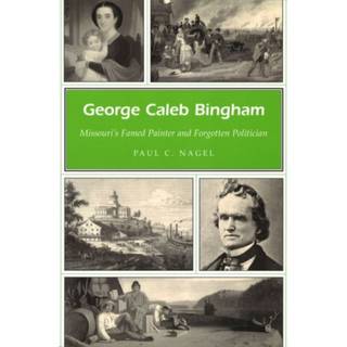 George Caleb Bingham Volume 1