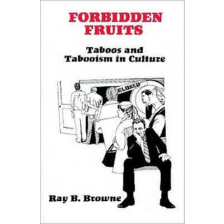 Forbidden Fruits:Taboos & Tabooism in Culture