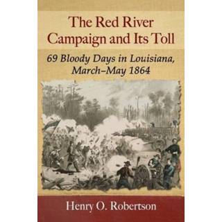 The Red River Campaign and Its Toll