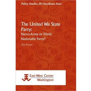 The United Wa State Party: Narco-Army or Ethnic Nationalist Party?