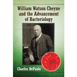 William Watson Cheyne and the Advancement of Bacteriology