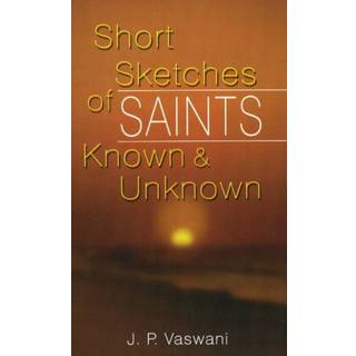 Short Sketches of Saints Known & Unknown