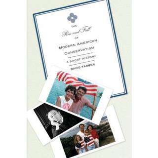 The Rise and Fall of Modern American Conservatism