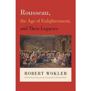 Rousseau, the Age of Enlightenment, and Their Legacies