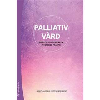 Palliativ vård : begrepp och perspektiv i teori och praktik
