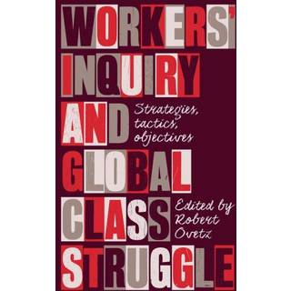 Workers' Inquiry and Global Class Struggle