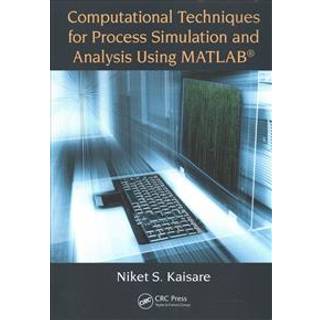Computational Techniques for Process Simulation and Analysis Using MATLAB®