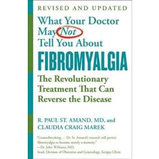 What Your Doctor May Not Tell You About Fibromyalgia (Fourth Edition)