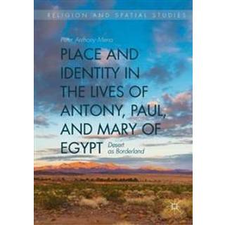Place and Identity in the Lives of Antony, Paul, and Mary of Egypt