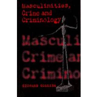 Masculinities, Crime and Criminology