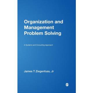 Organization and Management Problem Solving: A Systems... (Bog, Hardback, Engelsk)