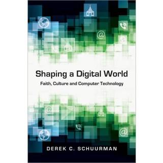 Shaping a Digital World – Faith, Culture and Computer Technology