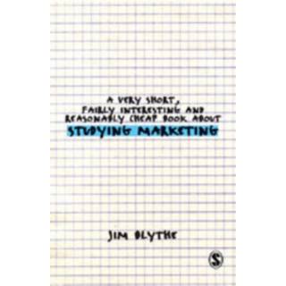 A Very Short, Fairly Interesting and Reasonably Cheap Book about Studying Marketing