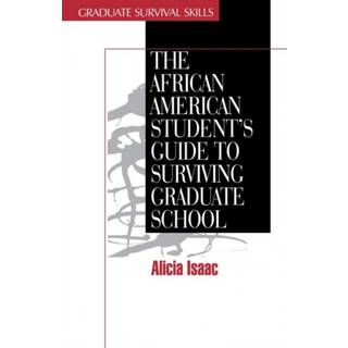 The African American Student's Guide to Surviving Graduate School