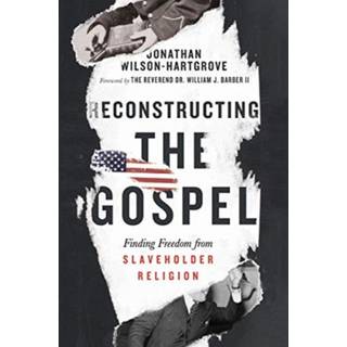 Reconstructing the Gospel – Finding Freedom from Slaveholder Religion