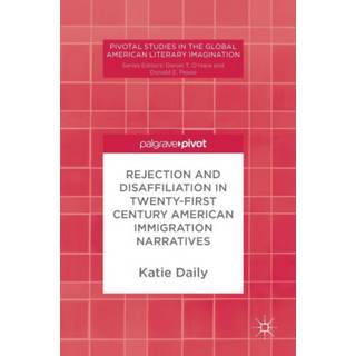 Rejection and Disaffiliation in Twenty-First Century American Immigration Narratives