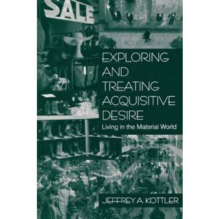 Exploring and Treating Acquisitive Desire