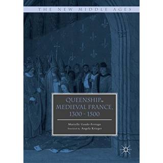Queenship in Medieval France, 1300-1500
