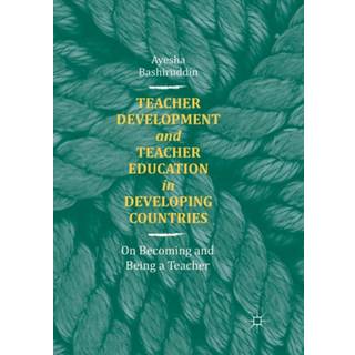 Teacher Development and Teacher Education in Developing Countries
