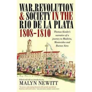 War, Revolution and Society in the Rio de la Plata, 1808-1810