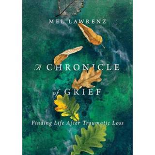 A Chronicle of Grief – Finding Life After Traumatic Loss