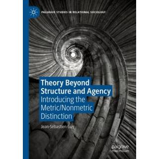 Theory Beyond Structure and Agency