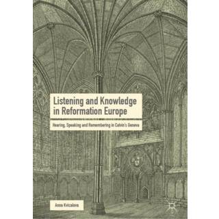 Listening and Knowledge in Reformation Europe