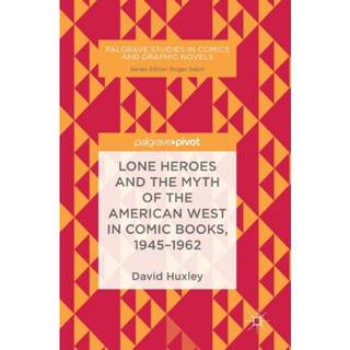 Lone Heroes and the Myth of the American West in Comic Books, 1945-1962