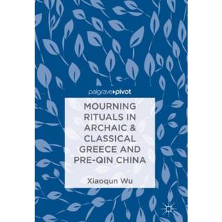 Mourning Rituals in Archaic & Classical Greece and Pre-Qin China
