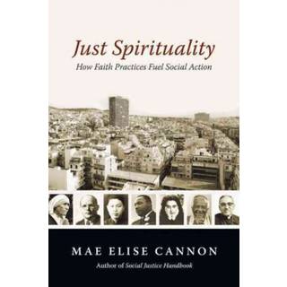 Just Spirituality – How Faith Practices Fuel Social Action
