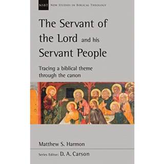 The Servant of the Lord and his Servant People: Tracing A Biblical Theme Through The Canon