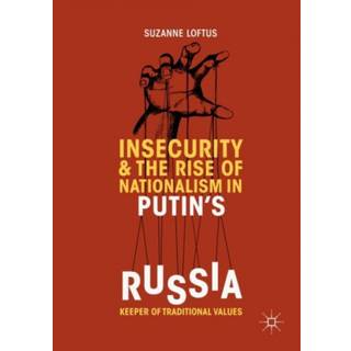 Insecurity & the Rise of Nationalism in Putin's Russia