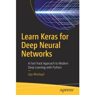 Learn Keras for Deep Neural Networks