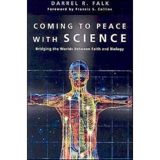 Coming to Peace with Science – Bridging the Worlds Between Faith and Biology