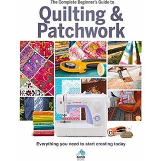 The The Complete Beginner's Guide to Quilting and Patchwork
