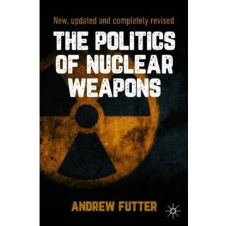 The Politics of Nuclear Weapons