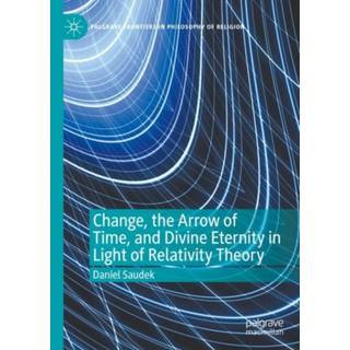 Change, the Arrow of Time, and Divine Eternity in Light of Relativity Theory