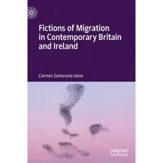 Fictions of Migration in Contemporary Britain and Ireland
