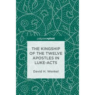 The Kingship of the Twelve Apostles in Luke-Acts