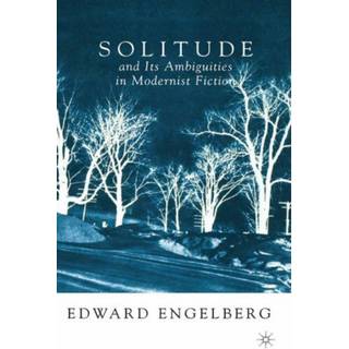 Solitude and its Ambiguities in Modernist Fiction