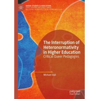 The Interruption of Heteronormativity in Higher Education