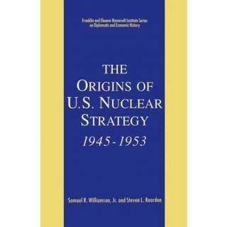 The Origins of U.S. Nuclear Strategy, 1945-1953