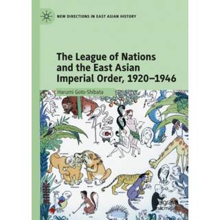 The League of Nations and the East Asian Imperial Order, 1920–1946