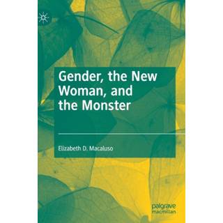 Gender, the New Woman, and the Monster