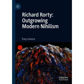 Richard Rorty: Outgrowing Modern Nihilism